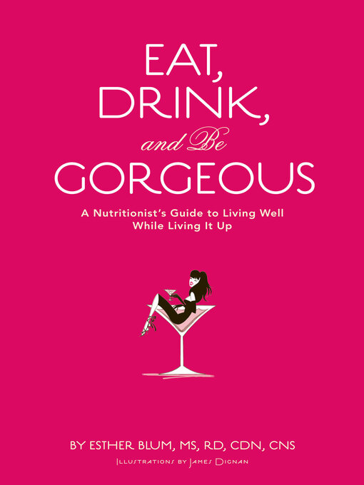 Title details for Eat, Drink, and Be Gorgeous by Esther Blum - Wait list